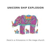 Unicorn Ship Explosion - There's A Rhinoceros In The Mega Church [VINYL]