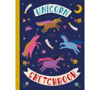 Unicorn Sketchbook For Girls: A Large Drawing Notebook For Kids With Blank Paper For Drawing, Doodling Or Sketching