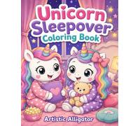 Unicorn Sleepover Coloring Book: A Cozy Coloring Adventure with Cute Unicorn Friends for Ages 3-8