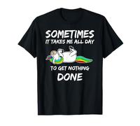 Unicorn Sometimes It Takes Me All Day To Get Nothing Done T-Shirt