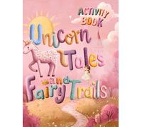 Unicorn Tales and Fairy Trails: A Magical Activity and Puzzle Book Packed with Unicorns, Fairies, Castles, Rainbows, Mazes, Word Searches, Coloring ... Puzzle & Activity Books for Kids & Tweens)