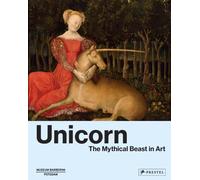 Unicorn : The Mythical Beast in Art