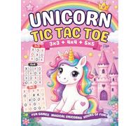 Unicorn Tic Tac Toe Activity Book: 3x3, 4x4 & 5x5 Tic Tac Toe Games with Fun Unicorn Coloring Pages for Boys and Girls (Big Tic Tac Toe Games for Kids)