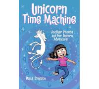 Unicorn Time Machine – Another Phoebe and Her Unicorn Adventure – Volume 20