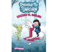 Unicorn vs. Goblins – Another Phoebe and Her Unicorn Adventure – Volume 3