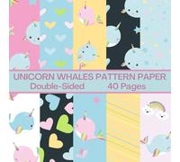 Unicorn Whales Scrapbook Paper 40 Pages 20 Sheets: Double Sided Pattern Paper for Scrapbooking, Card Making, Origami, DIY and More