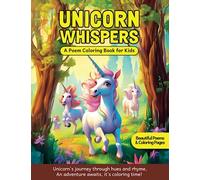 Unicorn Whispers - A Poem Coloring Book for Kids: Beautiful Poems & Coloring Pages for Children Age 4-8 (Whispers of the World - A Poem Coloring Book Series for Kids)