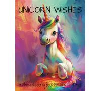 Unicorn Wishes: A Whimsical Coloring Book For Girls Of All Ages