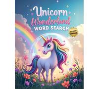 Unicorn Wonderland Word Search (Second Edition): 50 Exciting Puzzles for Children Who Love Unicorns plus 10 Bonus Coloring Pages!