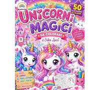 Unicorni Magici: Libro da Colorare e Attività per Bambine e Bambini 4-8 Anni - 50 Disegni di Unicorni + Labirinti, Cruciverba, Trova le Differenze e Unisci i Puntini (Magiketta)