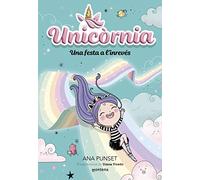 Unicòrnia 2 - Una festa a l'inrevés: Un llibre màgic amb purpurina a la coberta! (Univers Unicòrnia)