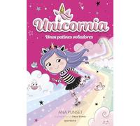 Unicornia 8 - Unos patines voladores - Spanish Language NEW Ana Punset 2024