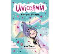 Unicornia: A Magical Birthday : A magical unicorn school fiction story for kids - birthday fun in Unicornia for boys and girls age 5, 6, 7 ,8, 9