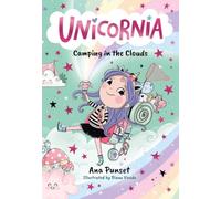 Unicornia: Camping in the Clouds: The bestselling illustrated magical unicorn series for ages 5-8, with themes of anxiety, first school trips and fear of the dark: 7