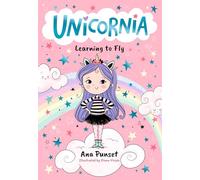 Unicornia: Learning to Fly: The second book in the bestselling illustrated magical unicorn series for kids aged 5-8. Perfect for party-bag presents (Unicornia, 1)