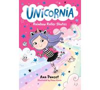 Unicornia: Rainbow Roller Skates : The bestselling illustrated magical unicorn series for kids aged 5-8, perfect for party-bag presents