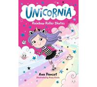 Unicornia: Rainbow Roller Skates: The bestselling illustrated magical unicorn series for kids aged 5-8, perfect for party-bag presents (Unicornia, 6)