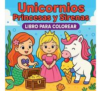 Unicornios, Princesas y Sirenas Libro para colorear