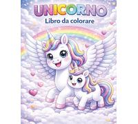 Unicorno Libro da Colorare: per Bambini 3-6 Anni: 50 Disegni Facili e Dolci con Arcobaleni, Cuori, Stelle e Unicorni Magici (Impariamo Colorando)