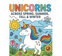Unicorns Across Spring, Summer, Fall & Winter: 92 Magical Coloring Pages for Kids
