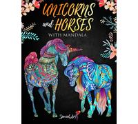 Unicorns and Horses with Mandala - Adult Coloring Book: More than 110 magical and beautiful Unicorns and Horses. (Gift Idea) (Mandala & Zentangle Animals Coloring Books)