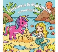 Unicorns And Mermaids: Colouring Book