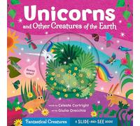 Unicorns and Other Creatures of the Earth (Slide-and-See Fantastical Creatures)