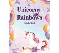 Unicorns and Rainbows Coloring Book for Girls: A Magical Coloring Adventure for Girls Ages 4-12