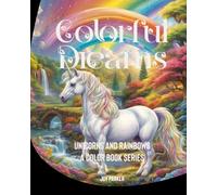 Unicorns and Rainbows: Colourful Dreams .A color book series (Colorful Dreams)