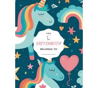 UNICORNS AND RAINBOWS Sketch book for Kids: Large Drawing Paper Sketchbook with Blank Pages for Sketching, Doodling, & Creative Expression