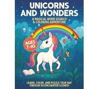 Unicorns And Wonders: A Magical Word Search And Coloring Adventure; Learn, Color And Puzzle Your Way Through 50 Enchanted Scenes; For Ages 7-10. (FAIRY FRIENDS ADVENTURES)