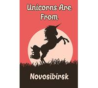 Unicorns Are From Novosibirsk notebook: Funny blank diary journal for Travelers or People From Novosibirsk / Novosibirsk journal Gift / notebook happy ... Thoughts (120 pages) (6 x 9) (Matte Finish)