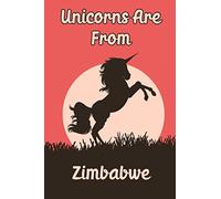 Unicorns Are From Zimbabwe blank notebook: Funny blank diary journal for Travelers or People From Zimbabwe / Zimbabwe journal / notebook happy ... (6 x 9) (Matte Finish) / Zimbabwe Notebook Gi