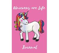 Unicorns are life journal for young girls that just love unicorns: ideal notebook to practise handwriting, making up stories and writing about your ... take with you to school to use as a notepad