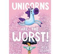 Unicorns Are the Worst!
