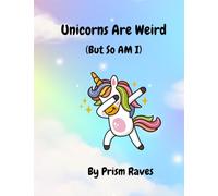 Unicorns Are Weird (But So Am I): Children's Humor Book About Unicorns For Ages 6-10 (GiggleBlast! The LOL Adventures for Kids)