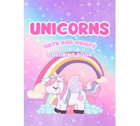 Unicorns Coloring Book: Cute and Comfy Coloring Book: Unicorn Dreams and Rainbow Scenes