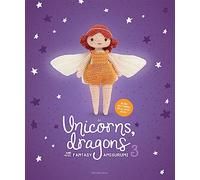 Unicorns, Dragons and More Fantasy Amigurumi 3