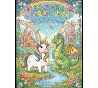 Unicorns, Dragons & Fairies Coloring Book: Magical Creatures, Fantasy Worlds & Cute Adventures for Kids Ages 4-10 (Lessons from the Lemon Grove)