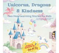 Unicorns, Dragons & Kindness: Two Heartwarming Stories for Kids, Unicorn’s Birthday Party and The Kind Dragon and the Brave Princess: children’s ... and bravery (Paws, Wings, and Antennae)