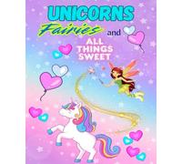 Unicorns, fairies and all things sweet