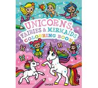 Unicorns, Fairies and Mermaids Colouring Book