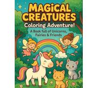 Unicorns, Fairies & Forest Friends: A Magical Coloring Adventure for Kids Ages 4-8: Whimsical and Fun Coloring Pages with Unicorns, Baby Fairies, ... Friends to Spark Creativity in Kids Ages 4-8