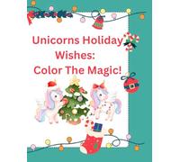 Unicorns Holiday Wishes: Color the Magic! (Unicorns Are Cool!)
