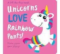 Unicorns LOVE Rainbow Pants! - Lift the Flap (Lift the Flap Storymaker)