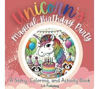 Unicorn's Magical Birthday Party: A Story, Coloring, and Activity Book