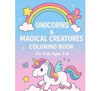 Unicorns & Magical Creatures Coloring Book for Kids Ages 3-8: Fun Black and White Edition with Unicorns, Fairies, Dragons, Castles, and Rainbows: A ... for Young Artists (Color & Learn Adventures)