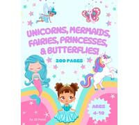 Unicorns, Mermaids, Fairies, Princesses, and Butterflies!: Coloring Book, 200 Pages to Color, Ages 4-10 (Coloring Books)