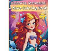Unicorns, Mermaids & More Coloring Book: A Whimsical Coloring Adventure for Kids Ages 4+ | Featuring Enchanted Scenes to Spark Creativity