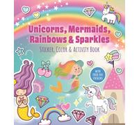 Unicorns, Mermaids, Rainbows & Sparkles Sticker, Color & Activity Book : With Over 100 Stickers!